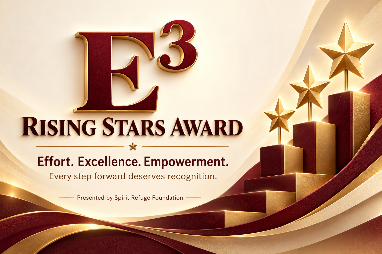 E³ RISING STARS AWARD: Effort. Excellence. Empowerment. Every step forward deserves recognition. Presented by Spirit Refuge Foundation